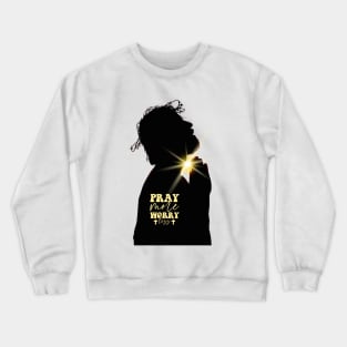 Pray More Worry Less Crewneck Sweatshirt